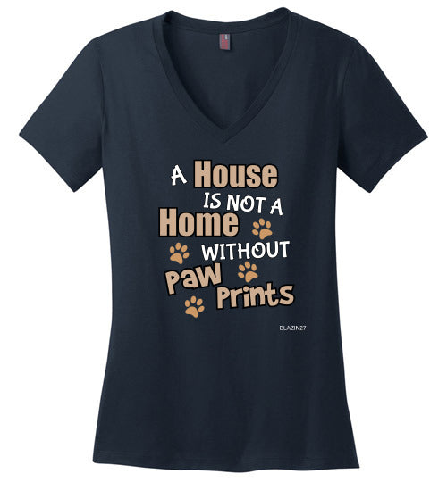 BLAZIN27 A House is not a Home without Paw Prints V-Neck T-Shirt - 2 Colors - BLAZIN27