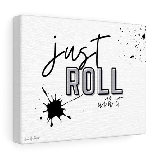 Canvas Wall Art - Just Roll With It - SHOP WITH DEB HASTINGS