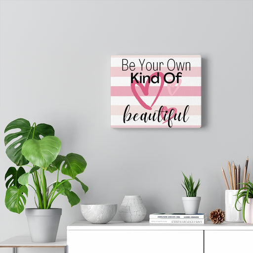 Canvas Wall Art - Be Your Own Kind Of Beautiful - SHOP WITH DEB HASTINGS